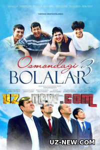 Osmondagi bolalar 3 Yerdagi otalar (uzbek kino) 2023